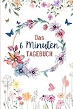 Das 6 Minuten Tagebuch: Dankbarkeitstagebuch | Undatiert | Selbstliebe & Selbstfindung | A5 Format - Lia Manea 