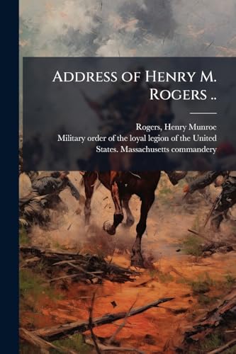 Address of Henry M. Rogers ..