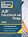 Princeton Review AP Calculus AB Prep, 2021: 4 Practice Tests + Complete Content Review + Strategies & Techniques (2021) (College Test Preparation)