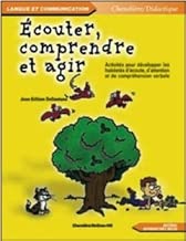 Download Ecouter, comprendre et agir : activités pour développer les habiletés d'écoute, d'habiletés d'écoute, d'attention et de compréhension verbale PDF
