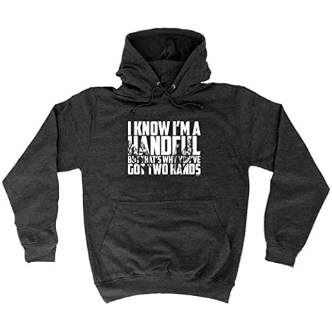 Funny Novelty Hoodie - I Know Im A Handful But Thats Why Youve Got Two Hands Hoody Jumper Warm Hoodies for Men Quotes Pullover Christmas Clothing Presents Boys Movie Cool Mens Charcoal Cover