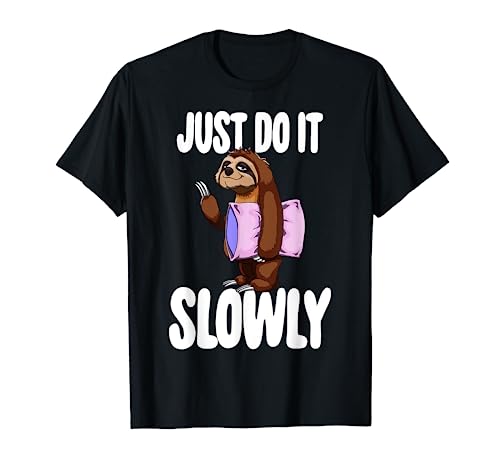 Funny Sloth Tee Shirts Just Do It Slowly Lazy Sloth Gift Maglietta
