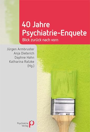 40 Jahre Psychiatrie-Enquete: Blick zurück nach vorn (Fachwissen)