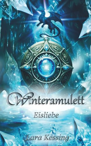 Winteramulett - Eisliebe: Übersinnlicher Liebesroman (Winteramulett - Romantasy Dilogie, Band 2)
