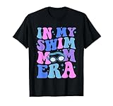 In My Swim Mom Era Swimming Swimmer Mom Life Mother's Day T-Shirt