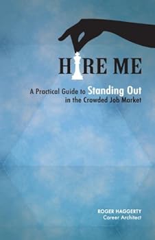 Paperback Hire Me: A Practical Guide to Standing OUt in the Crowded Job Market Book