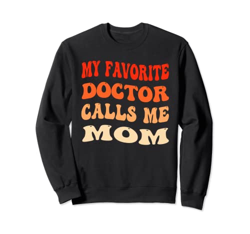 My Favorite Doctor Calls Me Mom Vintage Divertido Día de la Madre Sudadera