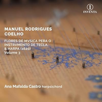 Manuel Rodrigues Coelho: Flores de Musica pera o Instrumento de Tecla, & Harpa. 1620 Volume 3