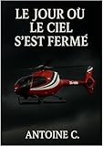  LE JOUR OÙ LE CIEL S’EST FERMÉ