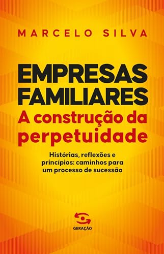 Empresas Familiares: A construção da perpetuidade