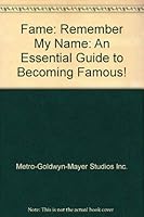 Fame: Remember My Name: An Essential Guide to Becoming Famous! 1435122925 Book Cover