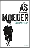 De as van mijn moeder: een Ierse herinnering - Frank McCourt Übersetzer: Christien Jonkheer, Driek van Wissen 