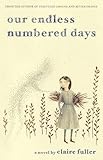 Our Endless Numbered Days: A Novel