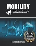 Mobility: A Step-by-Step Guide to Treating Musculoskeletal Pain Yourself