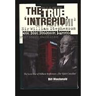 The True 'Intrepid': Sir William Stephenson and the Unknown Agents