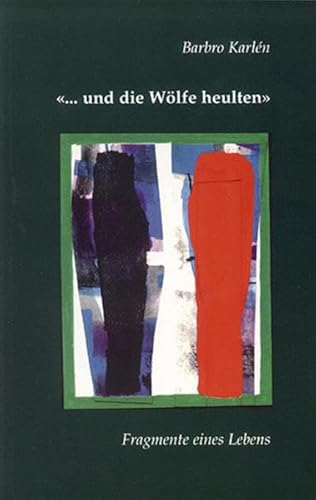 Preisvergleich Produktbild Und die Wölfe heulten: Eine Autobiographie