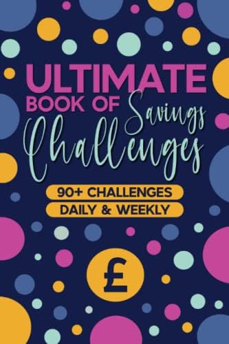 Ultimate Book of Savings Challenges: Money Saving Tracker with Unique and Interactive Daily & Weekly Saving Challenges from £60 to £20000 | Easy and Fun Way To Save | UK Version