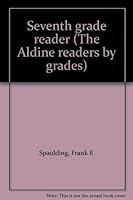 Seventh grade reader (The Aldine readers by grades) B00087DF98 Book Cover