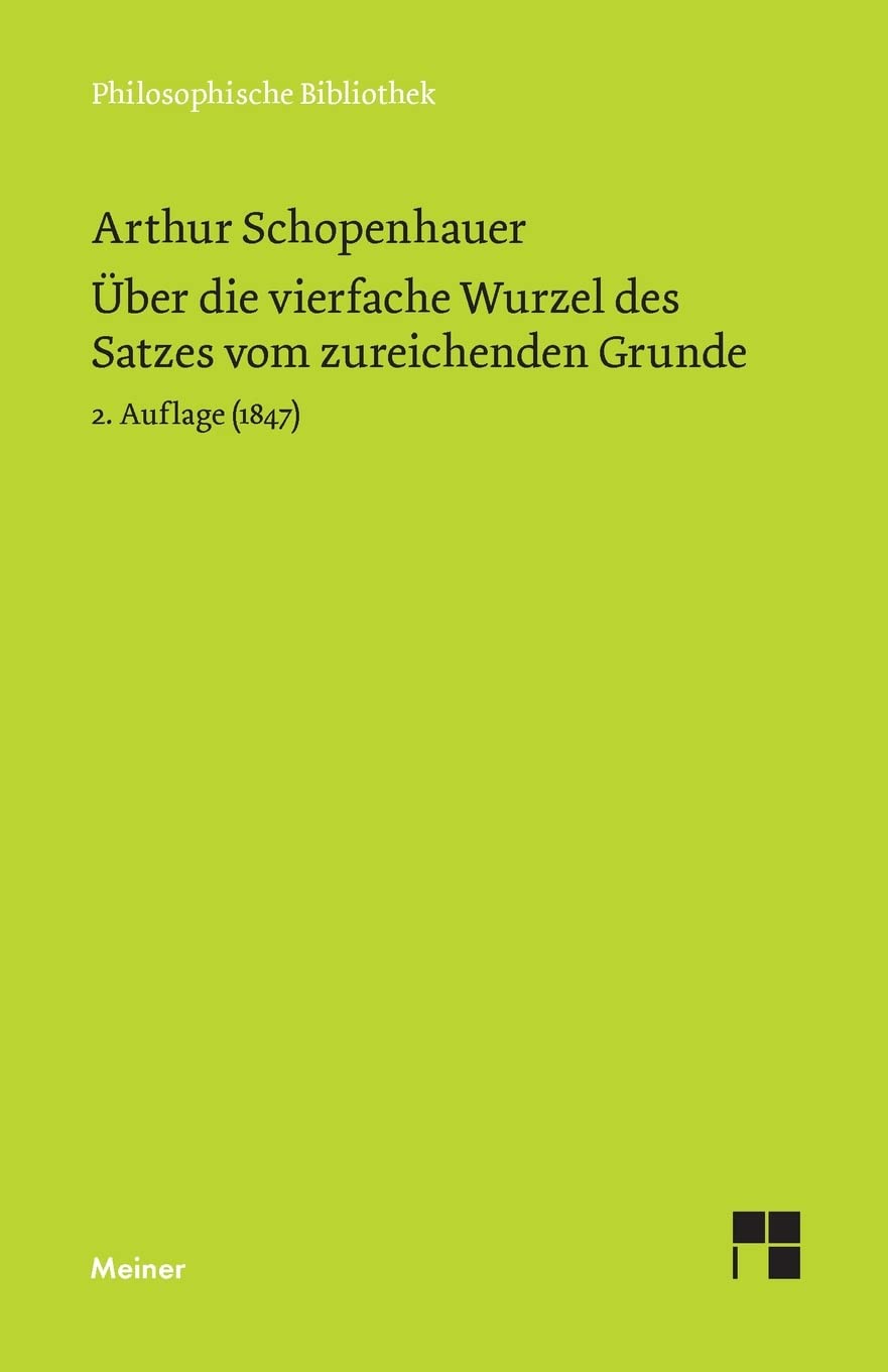 Über die vierfache Wurzel des Satzes vom zureichenden Grunde: 2. Auflage (1847)