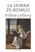 La donna in bianco: Versione integrale (Italian Edition)