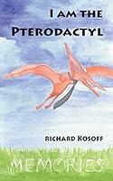 I Am the Pterodactyl 150490267X Book Cover