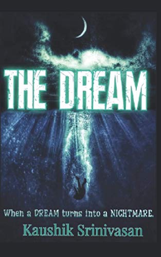 THE DREAM: When a DREAM turns into a NIGHTMARE!