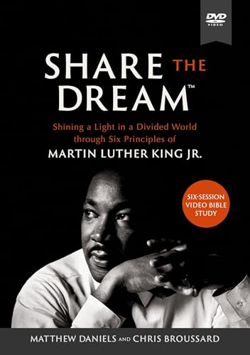 Share The Dream Video Study: Shining A Light In A Divided World Through Six Principles Of Martin Luther King Jr.