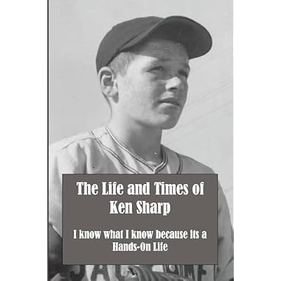The Life and Times of Ken Sharp: I Know What I Know Because its a Hands-On Life