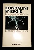 Kundalini Energie. Die spirituelle Schlange in uns. ( Esoterik). - John White 