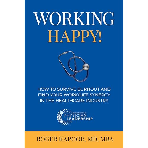 Working Happy! How to Survive Burnout and Find Your Work/Life Synergy in the Healthcare Industry Audiolibro Por Roger Kapoor 
