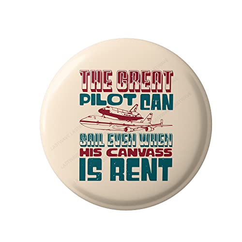 Lastwave Premium Badges Pilot Collection, The Great Pilot Can Sail Even When His Canvass Is Rent, Graphic Printed Pin Back Badge for bags| Gifts for Pilot