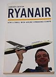 Ryanair : How a Small Irish Airline Conquered Europe