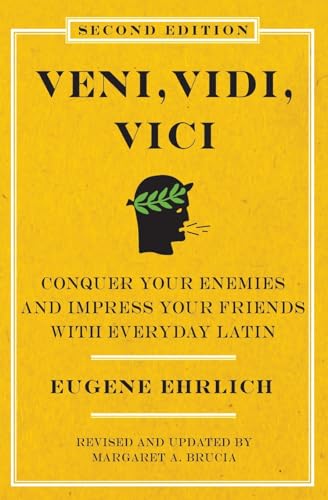 Veni, Vidi, Vici (Second Edition): Conquer Your Enemies and Impress Your Friends with Everyday Latin...