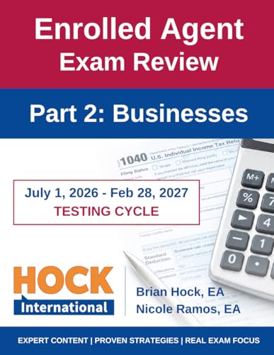 HOCK International EA Review Part 2 - Businesses - Enrolled Agent Study Guide: July 1, 2026 - February 28, 2027 Testing Cycle (HOCK International EA ... 1, 2026 - February 28, 2027 Testing Cycle))