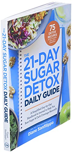 The 21-Day Sugar Detox Daily Guide: A Simplified, Day-By Day Handbook & Journal to Help You Bust Sug