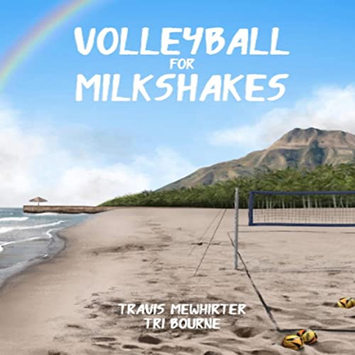 Volleyball for Milkshakes by Travis Mewhirter, Tri Bourne episode artwork
