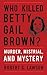 Who Killed Betty Gail Brown?: Murder, Mistrial, and Mystery