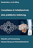 Compliance & Arbeitsschutz, eine praktische Anleitung: Methodik und Verantwortung