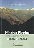 Machu Picchu: The Sacred Center Second Revised Edition