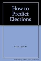 How to predict elections B0007DSP6Q Book Cover