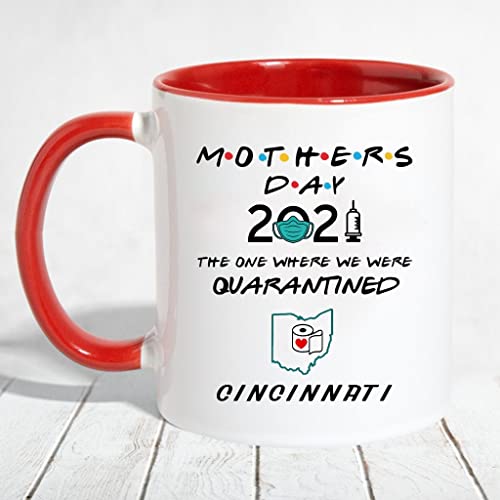 Mothers Day 2021 Mug Quarantine - The One Where We Were Quarantined Cincinnati Ohio State - Long Distance Relationships Gifts For Mom Accent Mug 11 OZ (Red)