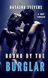 Bound by the Burglar: A Bad Boy and Bad Girl Dark Romance