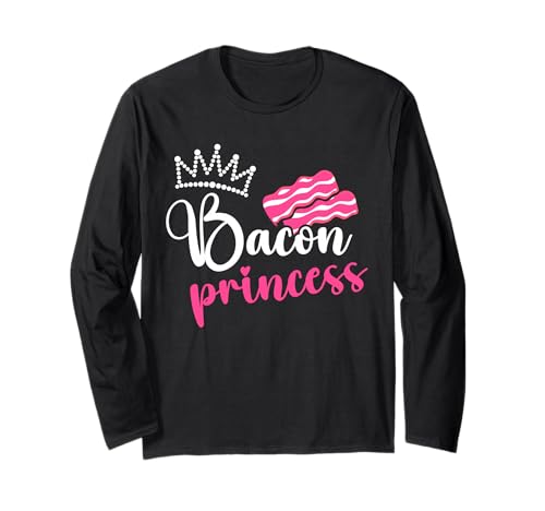 Funny Bacon Princess Gifts Girls Bacon Pork Meat Food Lover Long Sleeve T-Shirt