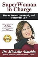 SuperWoman in Charge : How to Protect Your Sanity and Succeed in Life 1980701857 Book Cover