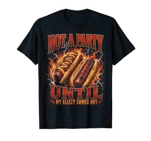 Not A Party Until My Glizzy Comes Out Hot Dog Meme Y2K T-Shirt