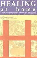 Healing at Home : A Guide to Using Alternative Remedies and Conventional Medicine That Will Change Your Approach to Illness 0967186307 Book Cover