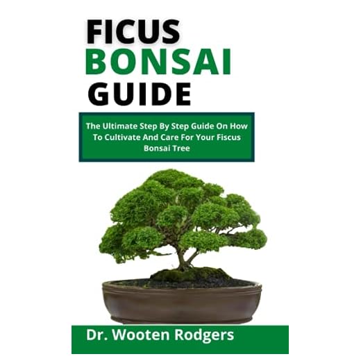 Ficus Bonsai Guide: The Ultimate Step By Step Guide On How To Cultivate And Care For Your Ficus Bonsai Tree