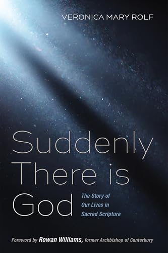 Suddenly There is God: The Story of Our Lives in Sacred Scripture