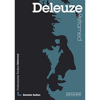 Deleuze Reframed: Interpreting Key Thinkers for the Arts (Contemporary Thinkers Reframed)