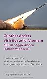 Visit Beautiful Vietnam: ABC der Aggressionen (damals wie heute) - Günther Anders, Gerhard (Hrsg.) Oberschlick, Bernd (Nachwort) Greiner 